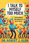 I Talk to Myself Too Much