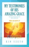 My Testimonies of His Amazing Grace