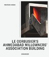 Le Corbusier's Millowners Association Building