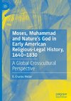 Moses, Muhammad and Nature¿s God in Early American Religious-Legal History, 1640-1830