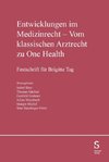 Entwicklung im Medizinrecht - Vom klassischen Arztrecht zu One Health