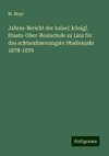 Jahres-Bericht der kaisel. königl. Staats-Ober-Realschule zu Linz für das achtundzwanzigste Studienjahr 1878-1879