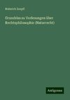 Grundriss zu Vorlesungen über Rechtsphilosophie (Naturrecht)