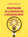 Pratiquer le langage de l'inconscient