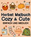 Herbst Malbuch Cozy & Cute Einfach und Niedlich für Erwachsene, Jugendliche, Kinder, Mädchen