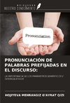 PRONUNCIACIÓN DE PALABRAS PREFIJADAS EN EL DISCURSO: