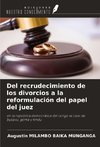 Del recrudecimiento de los divorcios a la reformulación del papel del juez