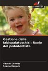 Gestione della labiopalatoschisi: Ruolo del pedodontista