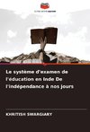 Le système d'examen de l'éducation en Inde De l'indépendance à nos jours