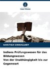 Indiens Prüfungswesen für das Bildungswesen Von der Unabhängigkeit bis zur Gegenwart