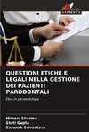 QUESTIONI ETICHE E LEGALI NELLA GESTIONE DEI PAZIENTI PARODONTALI