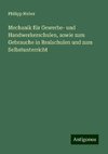 Mechanik für Gewerbe- und Handwerkerschulen, sowie zum Gebrauche in Realschulen und zum Selbstunterricht