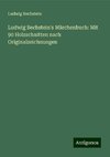 Ludwig Bechstein's Märchenbuch: Mit 90 Holzschnitten nach Originalzeichnungen