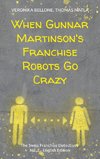 When Gunnar Martinson's Franchise Robots Go Crazy