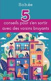 5 conseils pour s'en sortir avec des voisins bruyants