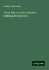 Ueber Flexion und Attributive Stellung des Adjectivs