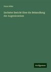 Sechster Bericht über die Behandlung der Augenkranken