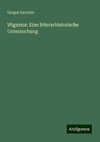 Wigamur: Eine litterarhistorische Untersuchung