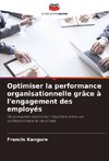 Optimiser la performance organisationnelle grâce à l'engagement des employés