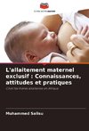 L'allaitement maternel exclusif : Connaissances, attitudes et pratiques