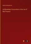 An Elementary Compendium of the Law of Real Property