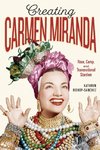 Creating Carmen Miranda