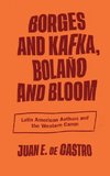 Borges and Kafka, Bolaño and Bloom