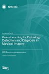 Deep Learning for Pathology Detection and Diagnosis in Medical Imaging