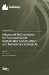 Advanced Technologies for Successful and Sustainable Construction and Maintenance Projects