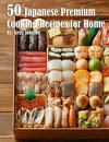 50 Japanese Premium Cooking Recipes for Home