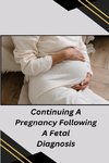 Continuing A Pregnancy Following A Fetal Diagnosis