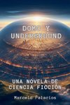 Domo y Underground Una Novela de Ciencia Ficción