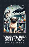 Pugsly's Idea Goes Viral