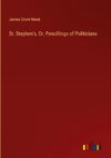 St. Stephen's, Or, Pencillings of Politicians