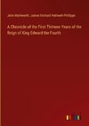 A Chronicle of the First Thirteen Years of the Reign of King Edward the Fourth