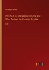 Peru As It Is: a Residence in Lima, and Other Parts of the Peruvian Republic