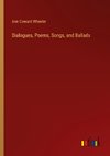 Dialogues, Poems, Songs, and Ballads