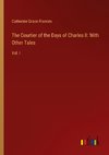 The Courtier of the Days of Charles II: With Other Tales