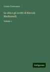 La vita e gli scritti di Niccolò Machiavelli