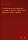 The Earthquake of Juan Fernandez: As It Occurred in the Year 1835. Authenticated by the Retired Governor of That Island