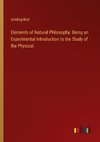 Elements of Natural Philosophy: Being an Experimental Introduction to the Study of the Physical