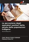 La percezione degli operatori sanitari della salute delle popolazioni indigene