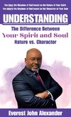 Understanding The Difference Between Your Spirit and Soul