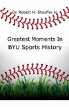 Greatest Moments in BYU Sports History