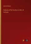 Fallacies of the Faculty, in a Ser. of Lectures