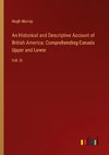 An Historical and Descriptive Account of British America: Comprehending Canada Upper and Lower