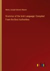 Grammar of the Irish Language: Compiled From the Best Authorities