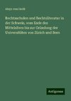 Rechtsschulen und Rechtsliteratur in der Schweiz, vom Ende des Mittelalters bis zur Gründung der Universitäten von Zürich und Bern