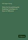 Ueber die Heranbildung der Einjährig-Freiwilligen zu Reserve-Officieren