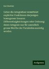 Ueber die Integration vermittelst expliciter Funktionen derjenigen homogenen linearen Differentialgleichungen mter Ordnung: deren Integrale nur für unendlich grosse Werthe der Variabelen unstetig werden